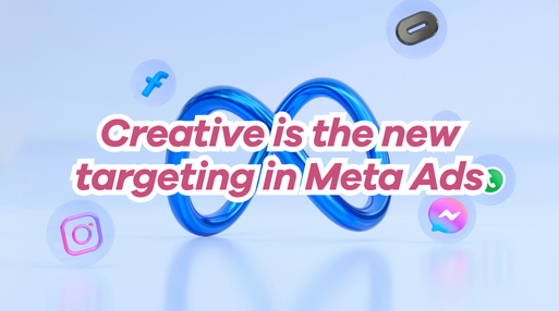 Creative Is the New Targeting in Meta Ads